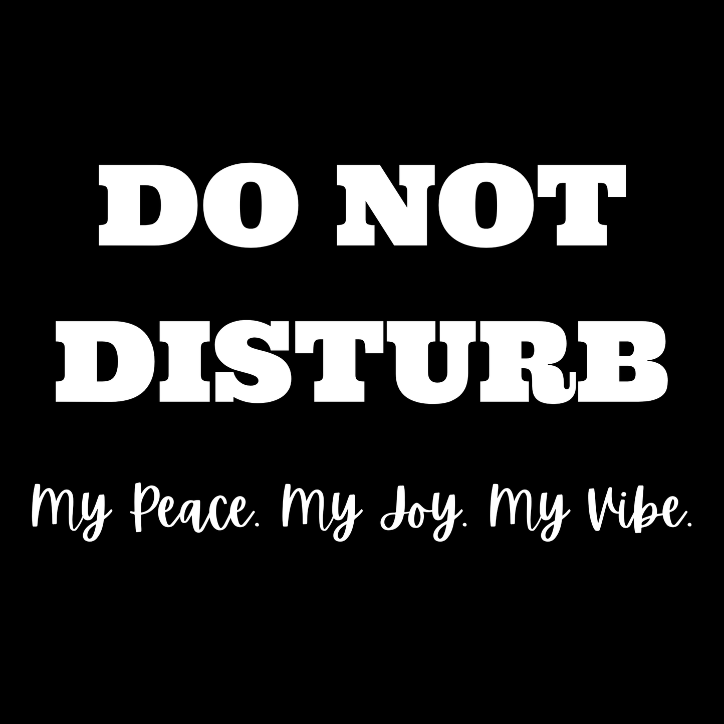 Do Not Disturb My Peace & Vibe Tee