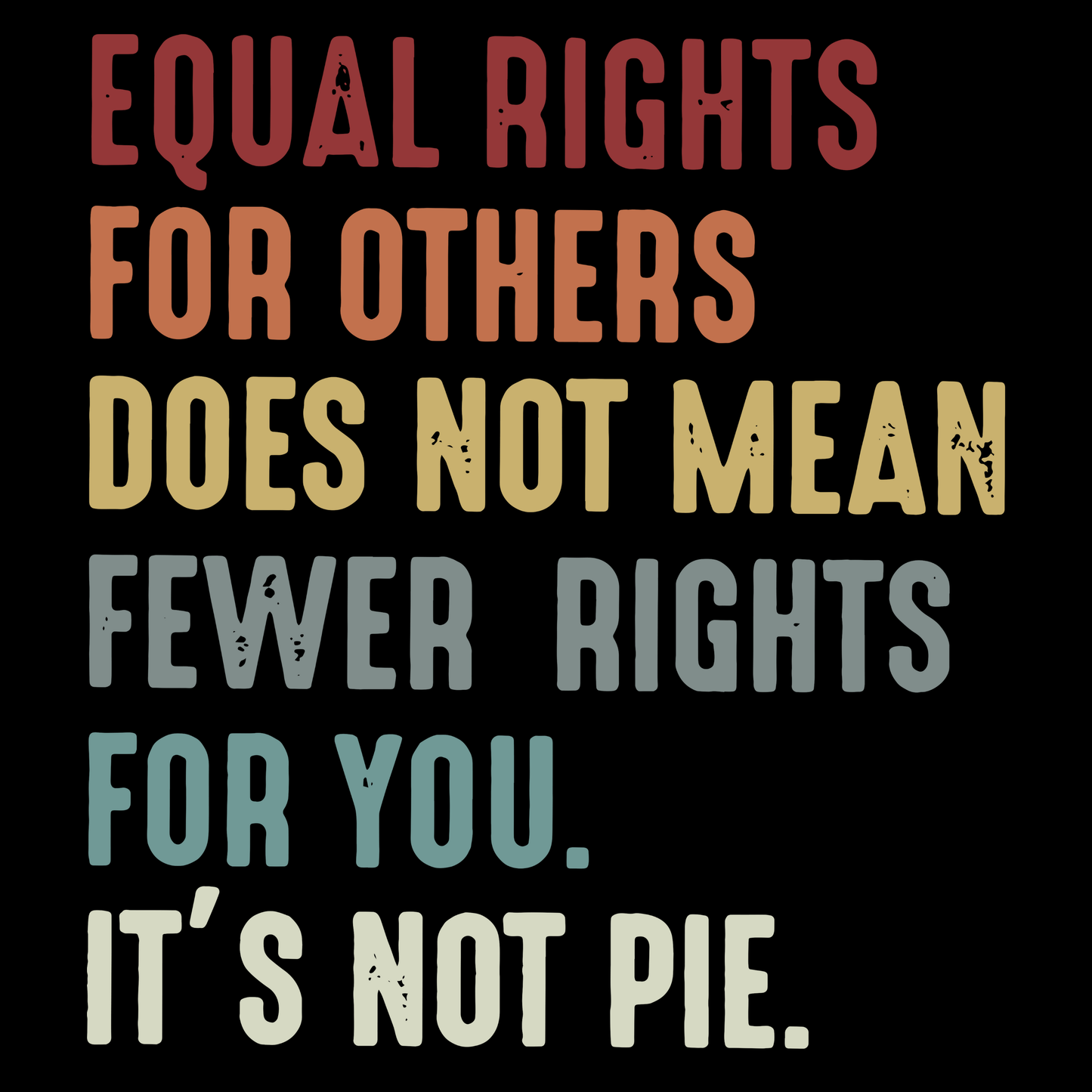 Equal Rights for Others Doesn't Mean Fewer Rights for You Tee