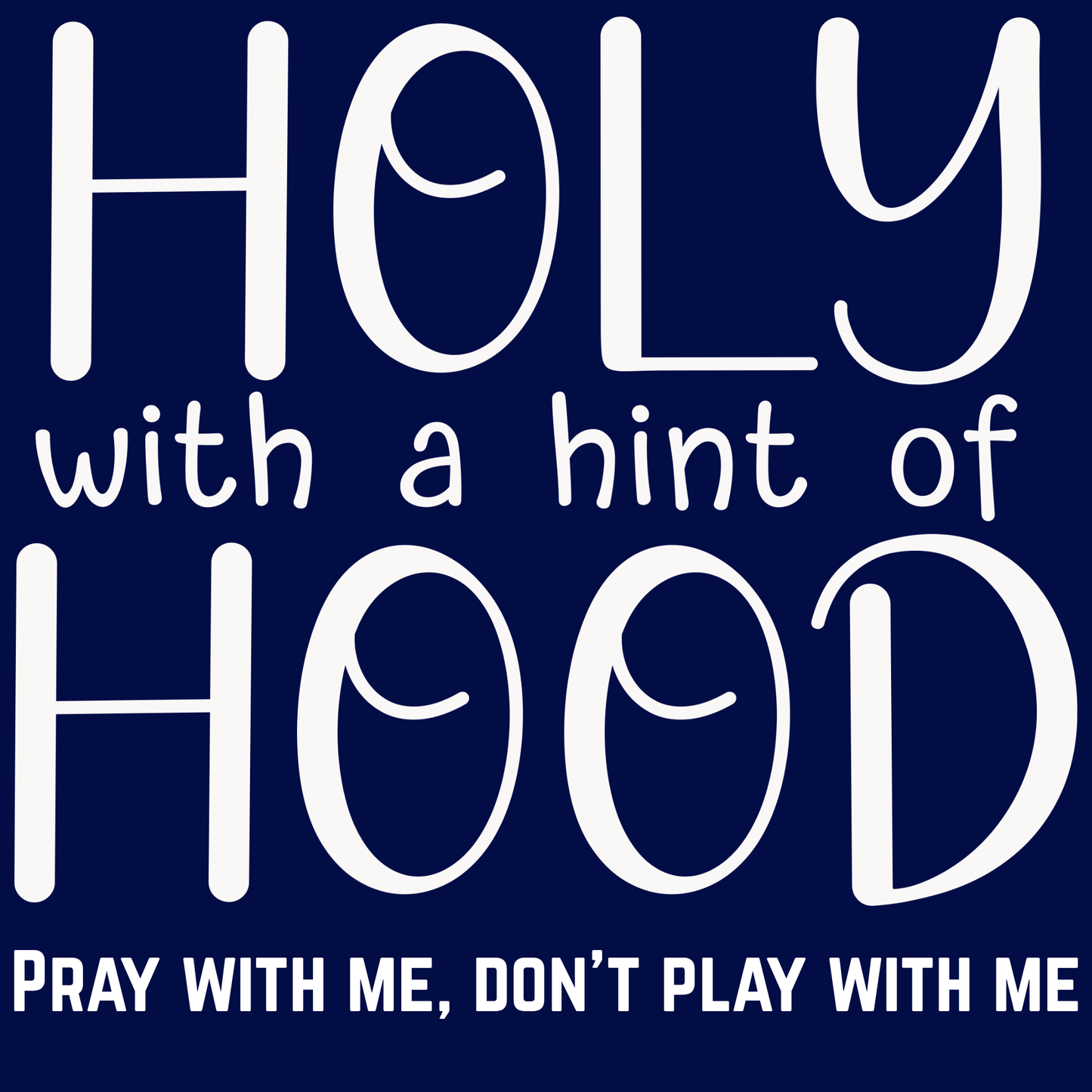 Holy with a Hint of Hood Tee