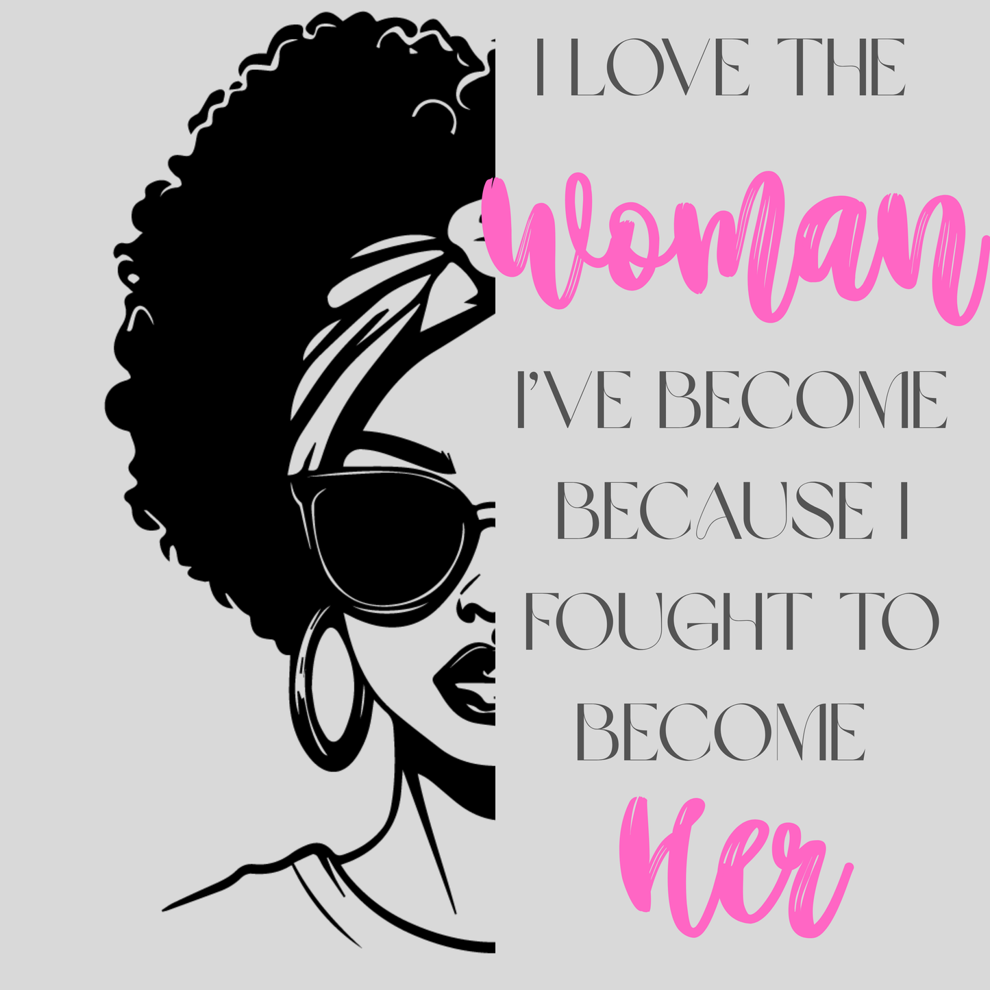 I Love the Woman I've Become Tee