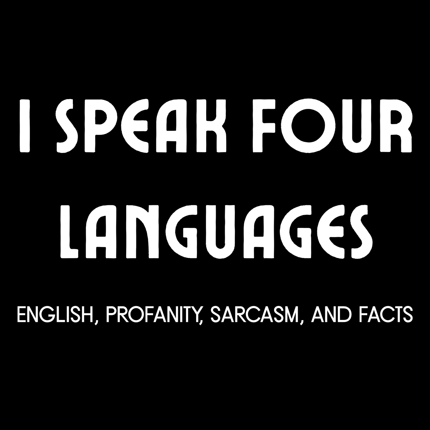 I Speak Four Languages Tee