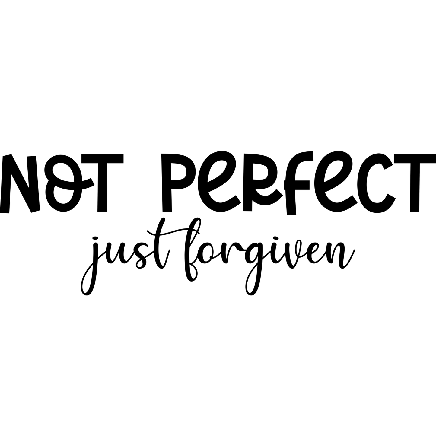 Not Perfect, Just Forgiven Tee