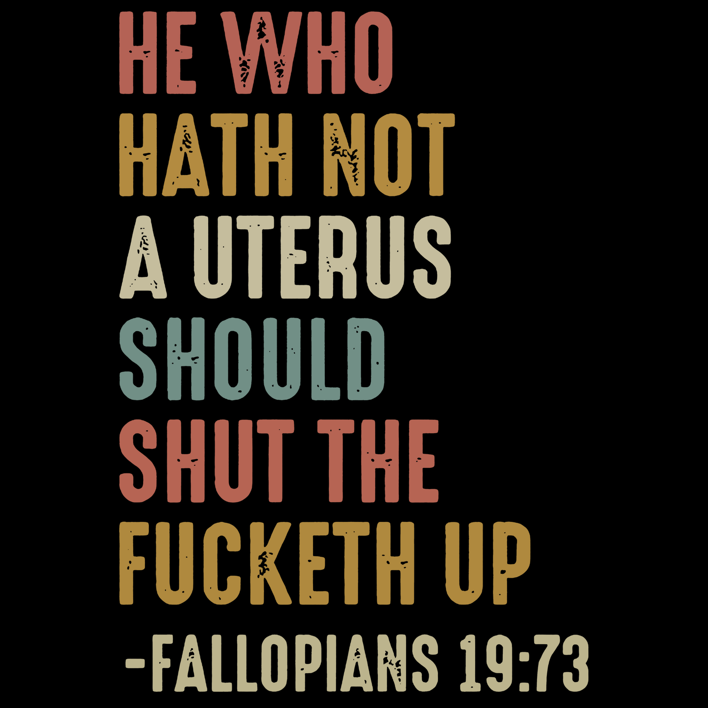 He Who Hath Not a Uterus Tee